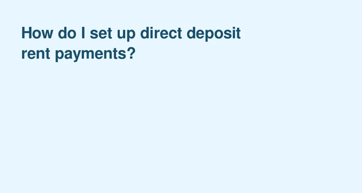 New Apartments | How do I set up direct deposit rent payments?